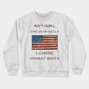 Any girl can wear heels i chose combat boots Crewneck Sweatshirt